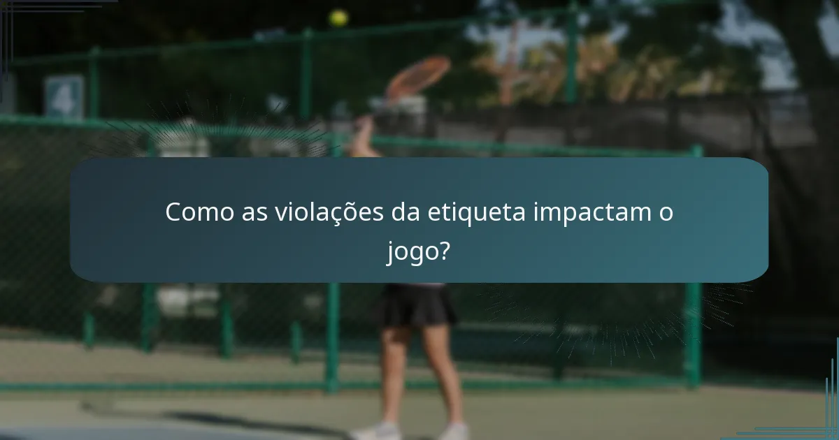 Como as violações da etiqueta impactam o jogo?