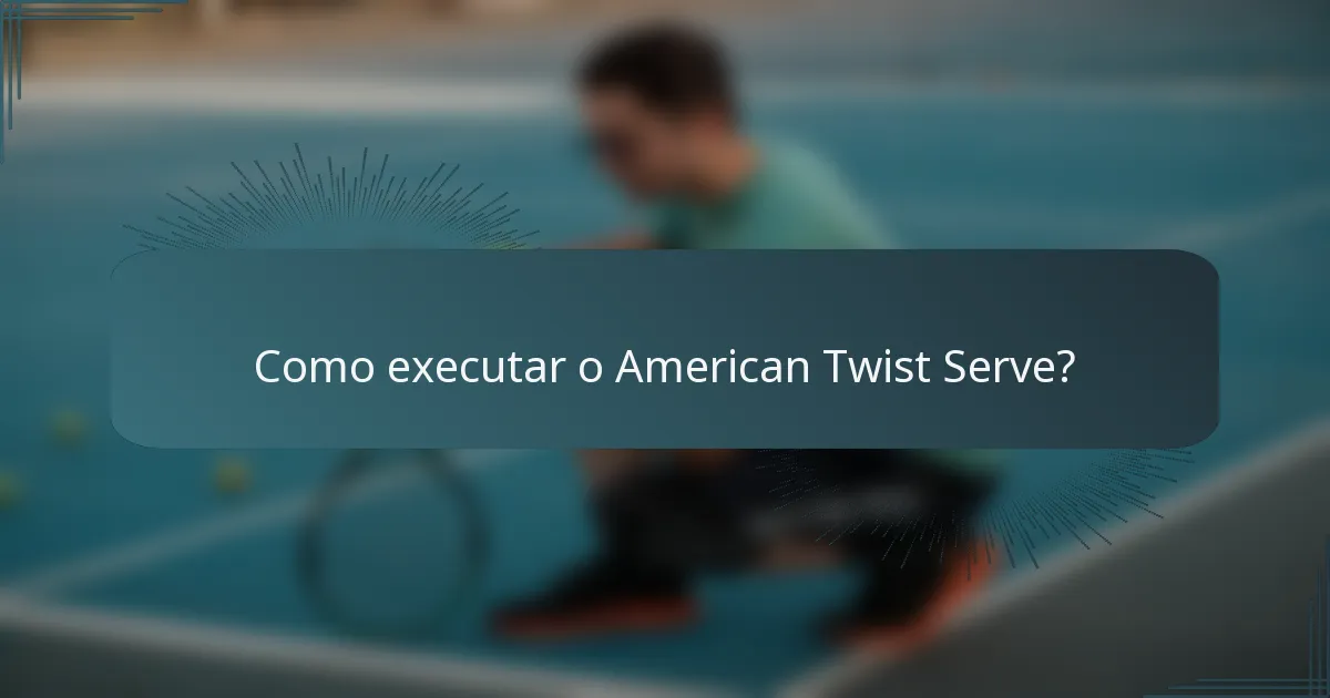 Como executar o American Twist Serve?