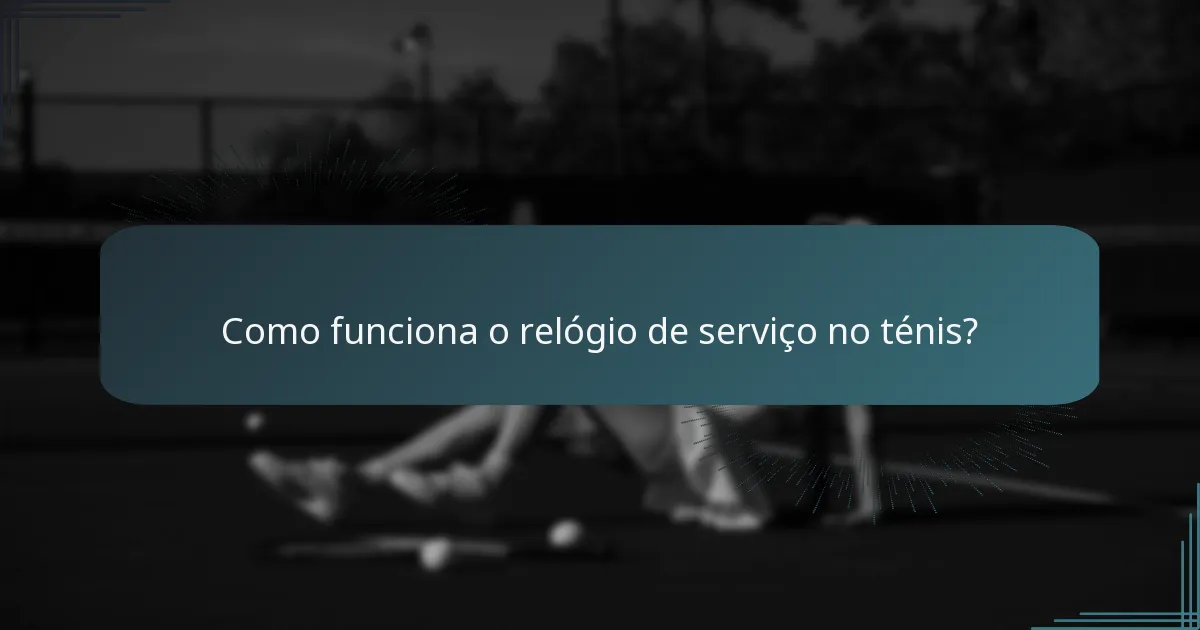 Como funciona o relógio de serviço no ténis?