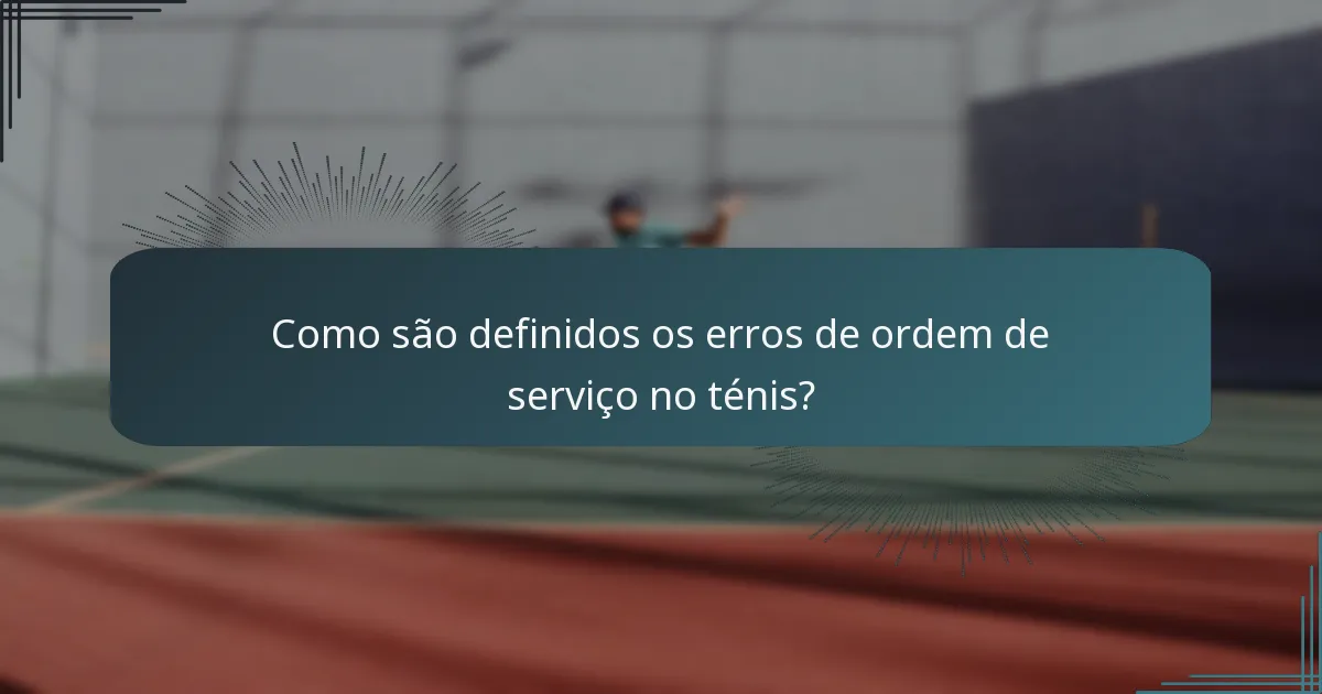 Como são definidos os erros de ordem de serviço no ténis?