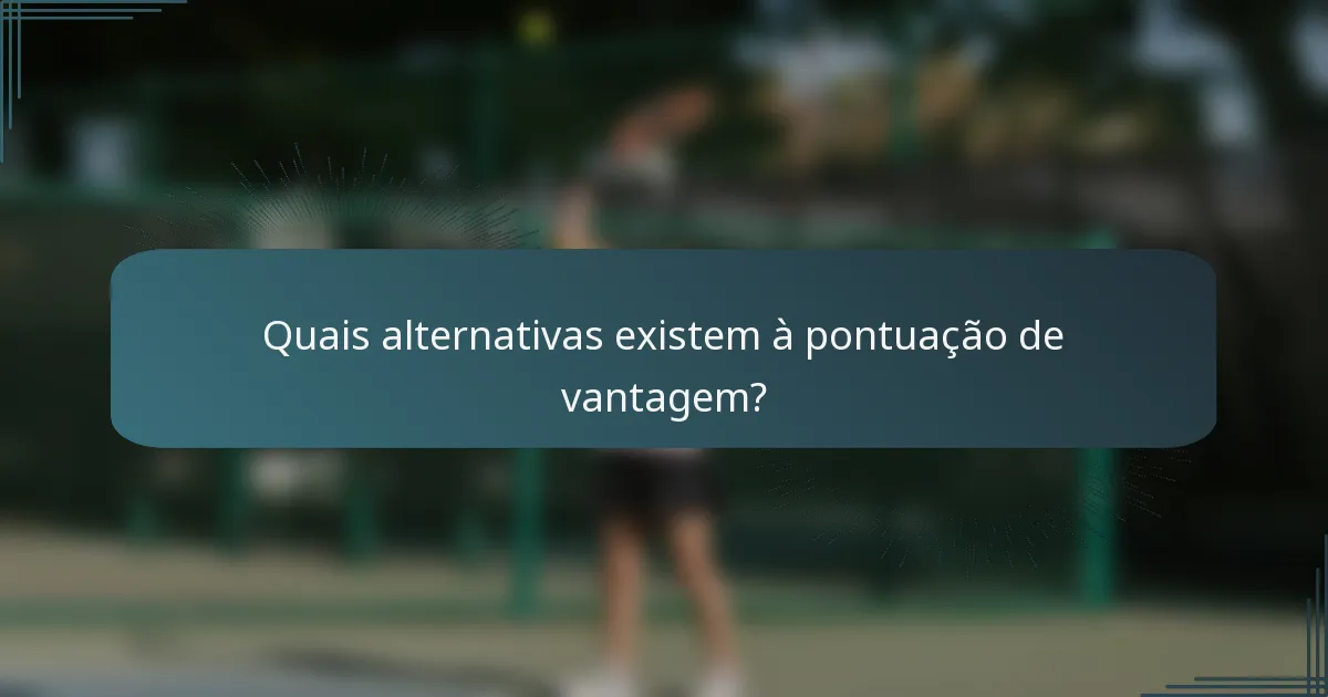 Quais alternativas existem à pontuação de vantagem?
