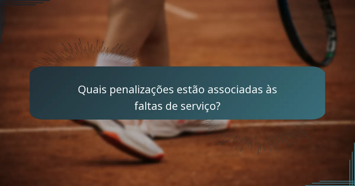Quais penalizações estão associadas às faltas de serviço?