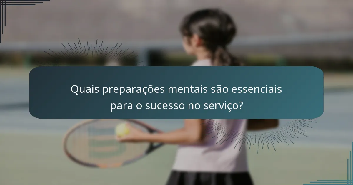 Quais preparações mentais são essenciais para o sucesso no serviço?