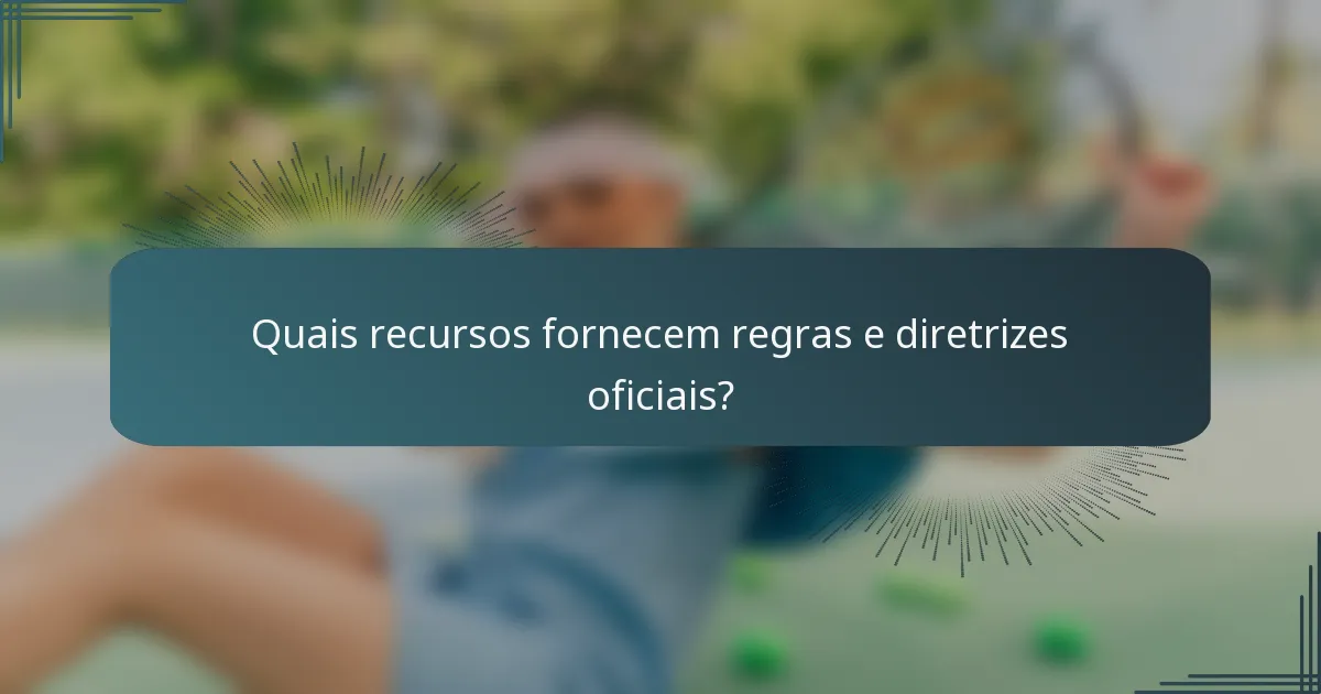 Quais recursos fornecem regras e diretrizes oficiais?