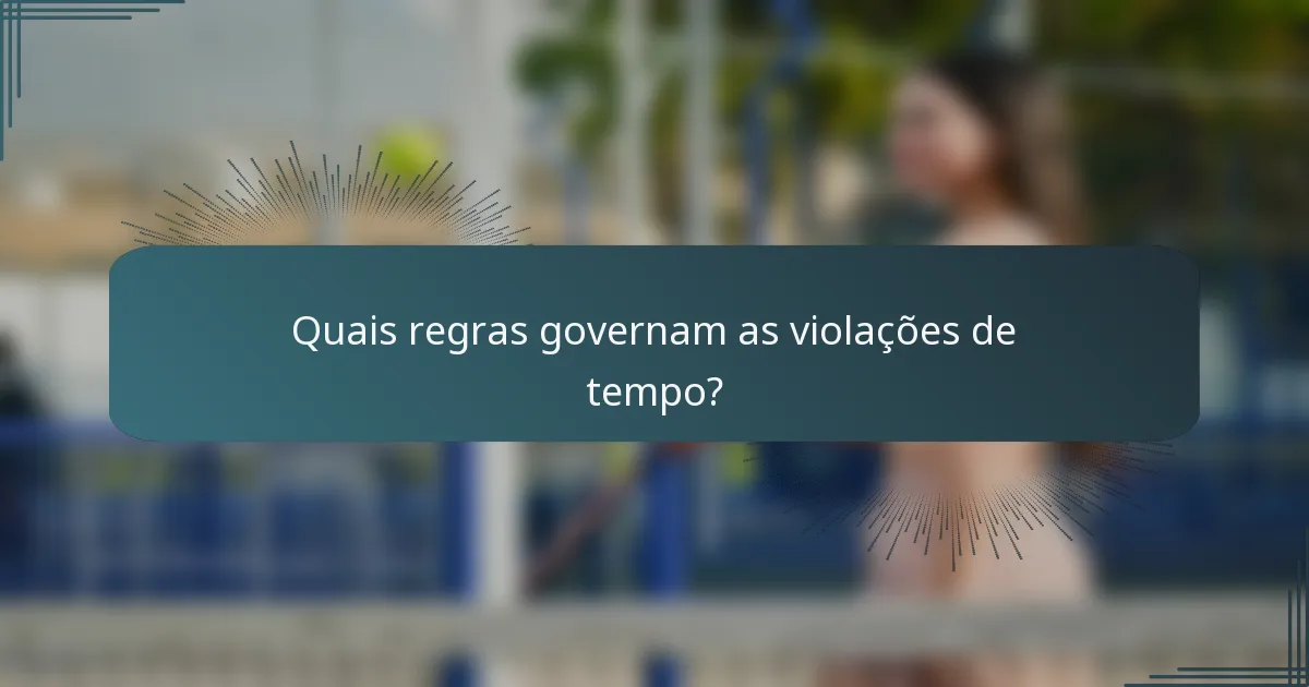 Quais regras governam as violações de tempo?