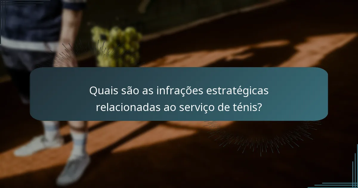 Quais são as infrações estratégicas relacionadas ao serviço de ténis?