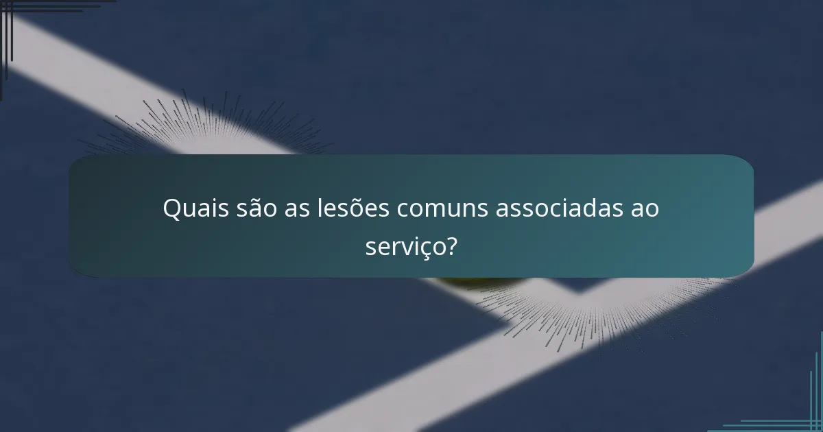 Quais são as lesões comuns associadas ao serviço?