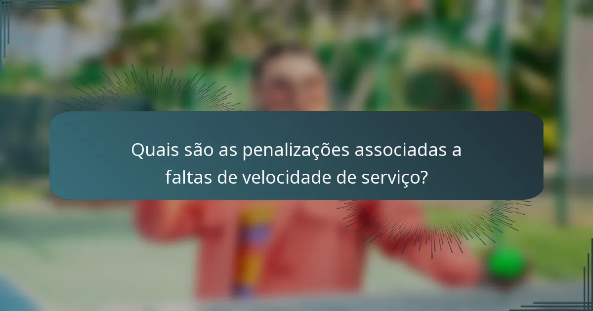 Quais são as penalizações associadas a faltas de velocidade de serviço?