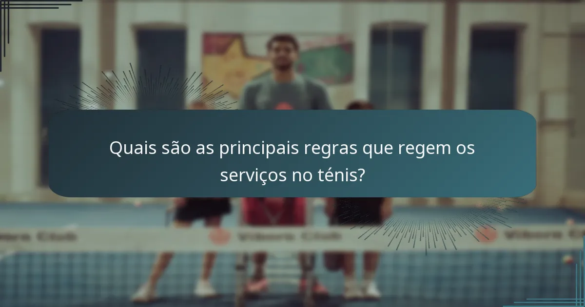 Quais são as principais regras que regem os serviços no ténis?