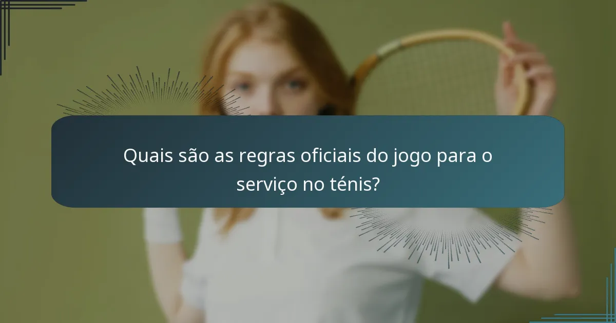 Quais são as regras oficiais do jogo para o serviço no ténis?