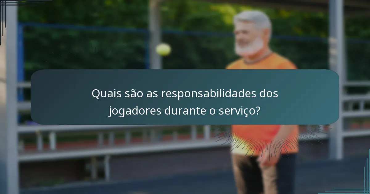 Quais são as responsabilidades dos jogadores durante o serviço?