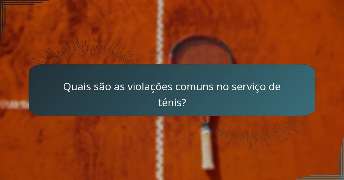 Quais são as violações comuns no serviço de ténis?