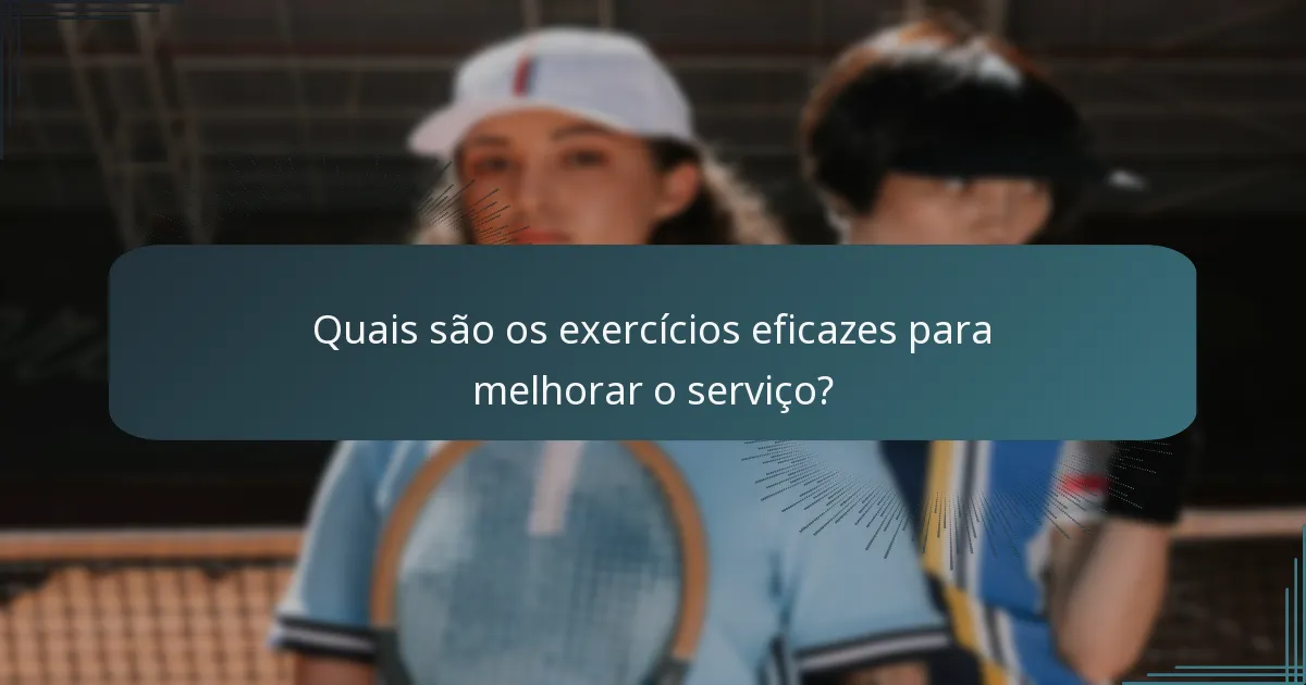Quais são os exercícios eficazes para melhorar o serviço?