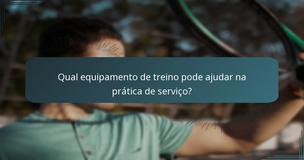 Qual equipamento de treino pode ajudar na prática de serviço?